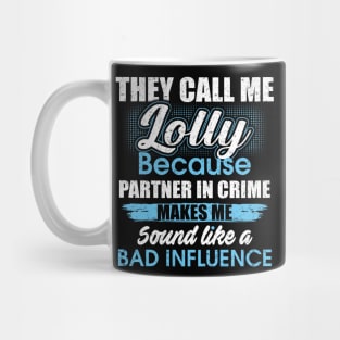 They Call Me lolly Because Partner In Crime Mug